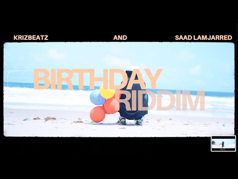 Krizbeatz & SAAD Lamjarred - Birthday Riddim (Visualizer)