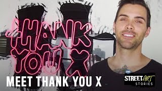 STREET ART STORIES| Thank You X