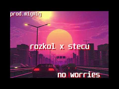 rozkol x stecu - no worries (prod.migmig)