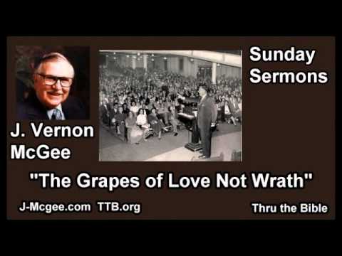 The Grapes of Love Not Wrath  - J. Vernon McGee - FULL Sunday Sermons