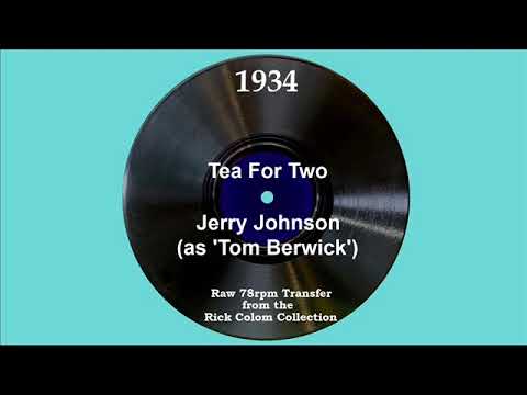 1934 Jerry Johnson (as ‘Tom Berwick’) - Tea For Two