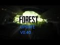 THE FOREST UPDATE v0.40 THE FOREST UPDATE v0.40