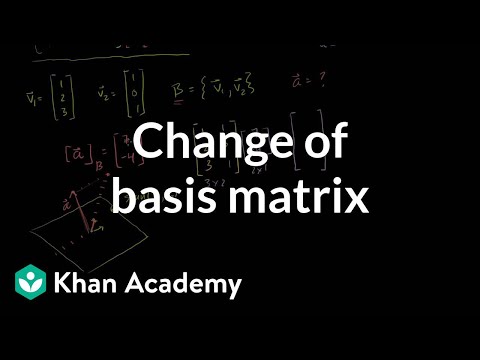 Change of basis matrix | Alternate coordinate systems (bases) | Linear Algebra | Khan Academy Video