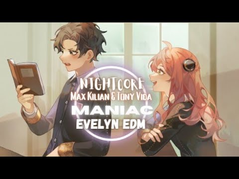 Nightcore - Maniac (Max Kilian & Tony Vida) || Lyrics || EVELYN EDM