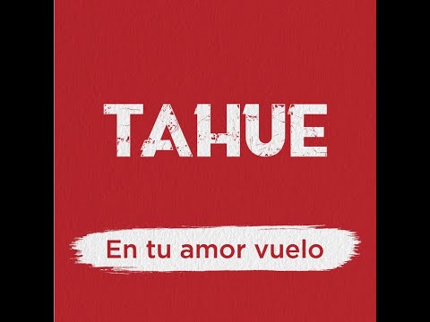 En Tu Amor Vuelo - Tahue