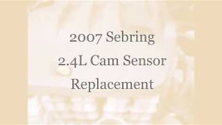2007 Chrysler Sebring 2 4L Cam Sensor Replacement