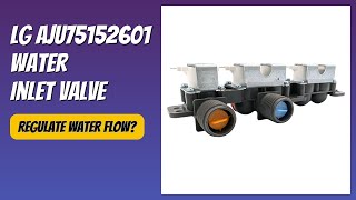 Review (2026): LG AJU75152601 Water Inlet Valve Features