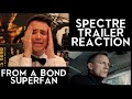 SPECTRE Trailer Reaction From Bond Super Fan