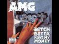 Amg - Bitch Betta Have My Money 