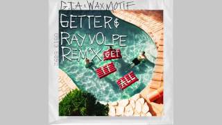 GTA &amp; Wax Motif - Get It All (Getter &amp; Ray Volpe Remix)