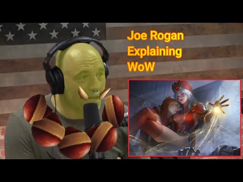 If Joe Rogan explained World of Warcraft