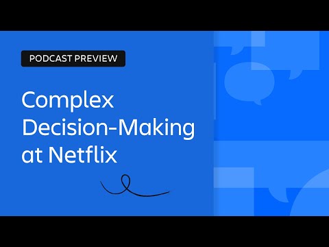 Complex Decision-Making at Netflix | Scaling Enterprise Agility | Atlassian