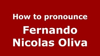 How to pronounce Fernando Nicolas Oliva