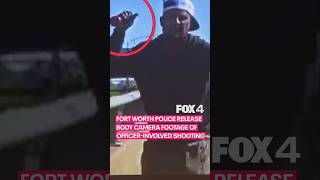 Fort Worth Police release body cam footage of officer-involved shooting