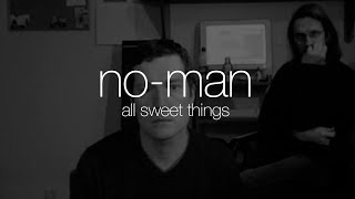 No-Man - All Sweet Things