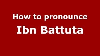 How to pronounce Ibn Battuta