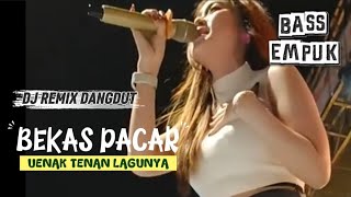 Download lagu DJ REMIX DANGDUT// BEKAS PACAR // BASS EMPUK  mp3