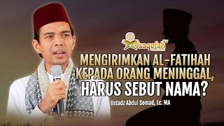 Download lagu Mengirimkan Al-Fatihah kepada Orang Meninggal, Apakah Harus Sebut Nama? | Ustadz Abdul Somad, Lc. MA mp3
