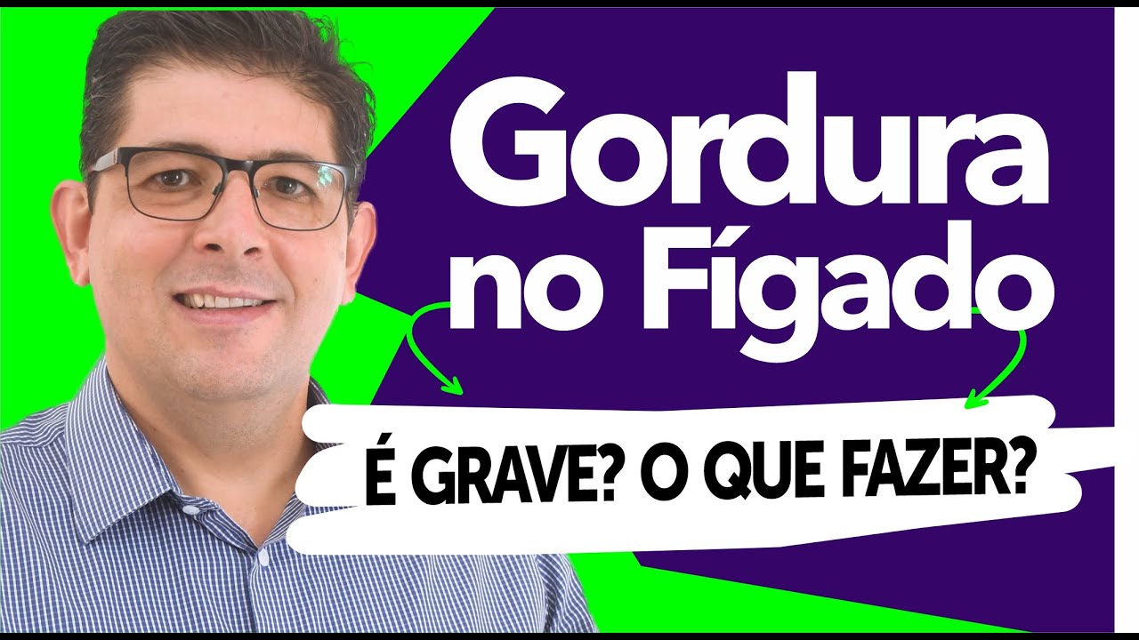 GORDURA NO FÍGADO: É grave? [Quais os sintomas e tratamentos] | Dr Juliano Teles