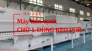 Máy dán cạnh chữ L dùng keo PUR của holztek