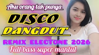 Download lagu AKU ORANG TAK PUNYA !! DISCO DANGDUT REMIK ELECTONE FULL BASS PALING MANTUL 2026 mp3