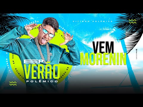 VITINHO POLÊMICO - VEM MORENIN