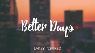 Better Days LAKEY INSPIRED  10 Hour long Version