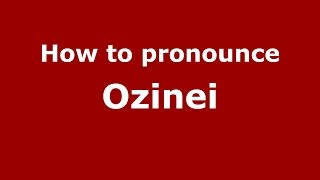 How to pronounce Ozinei