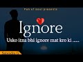 Ignore Status Ignore Whatsapp Status Ignore Sad Status Ignore Sad Shayari Ignore Mat Karo