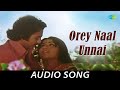 Orey Naal Unnai Audio Song Elamai Oonjalaadugiradhu Kamal Hassan Sripriya Rajinikanth Ilaiyaraaja