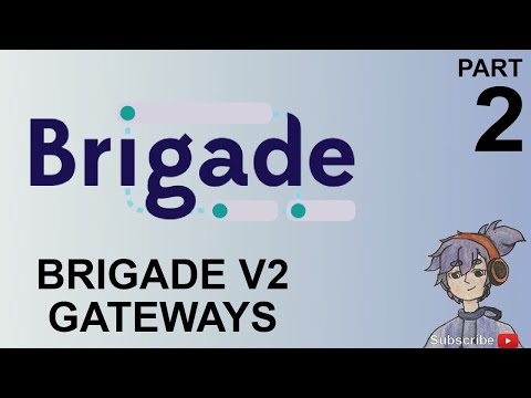 Brigade v2 Gateways deep dive