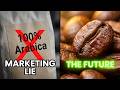 The 100 Arabica Lie And Why It S Dying
