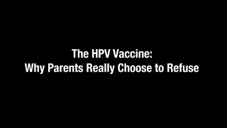 The HPV Vaccine | Why Parents Really Choose to Refuse
