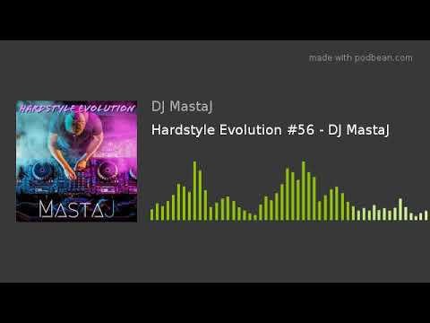 Hardstyle Evolution #56 - DJ MastaJ