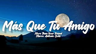 Más Que Tu Amigo - Marco Antonio Solis (Letra/English Lyrics)
