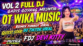 Download lagu VOL 2 FULL DJ‼️OT WIKA MUSIC PALEMBANG ‼️REMIX TIKTOK VIRAL DJ FUNKOT‼️FDJ DEVI KITTY‼️2 PUTRA  mp3