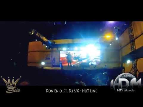 Don Enio & D.j S!X - HoT Line (Live ne''OPEN PORT'' 25-05-2013) Official Video