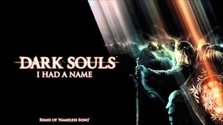 Dark Souls Remix - I Had A Name