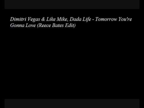 Dimitri Vegas & Like Mike, Dada Life - Tomorrow You're Gonna Love Me (Reece Bates edit)