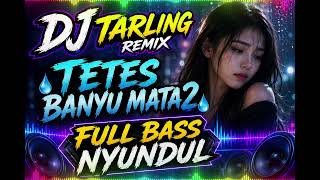 Download lagu TETES BANYU MATA 2‼️DJ TARLING REMIX‼️FULL BASS NYUNDUL mp3 Download lagu TETES BANYU MATA 2‼️DJ TARLING REMIX‼️FULL BASS NYUNDUL mp3