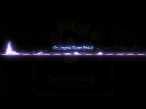 My Immortal【Dyrmx Remix】(Radio Edit)
