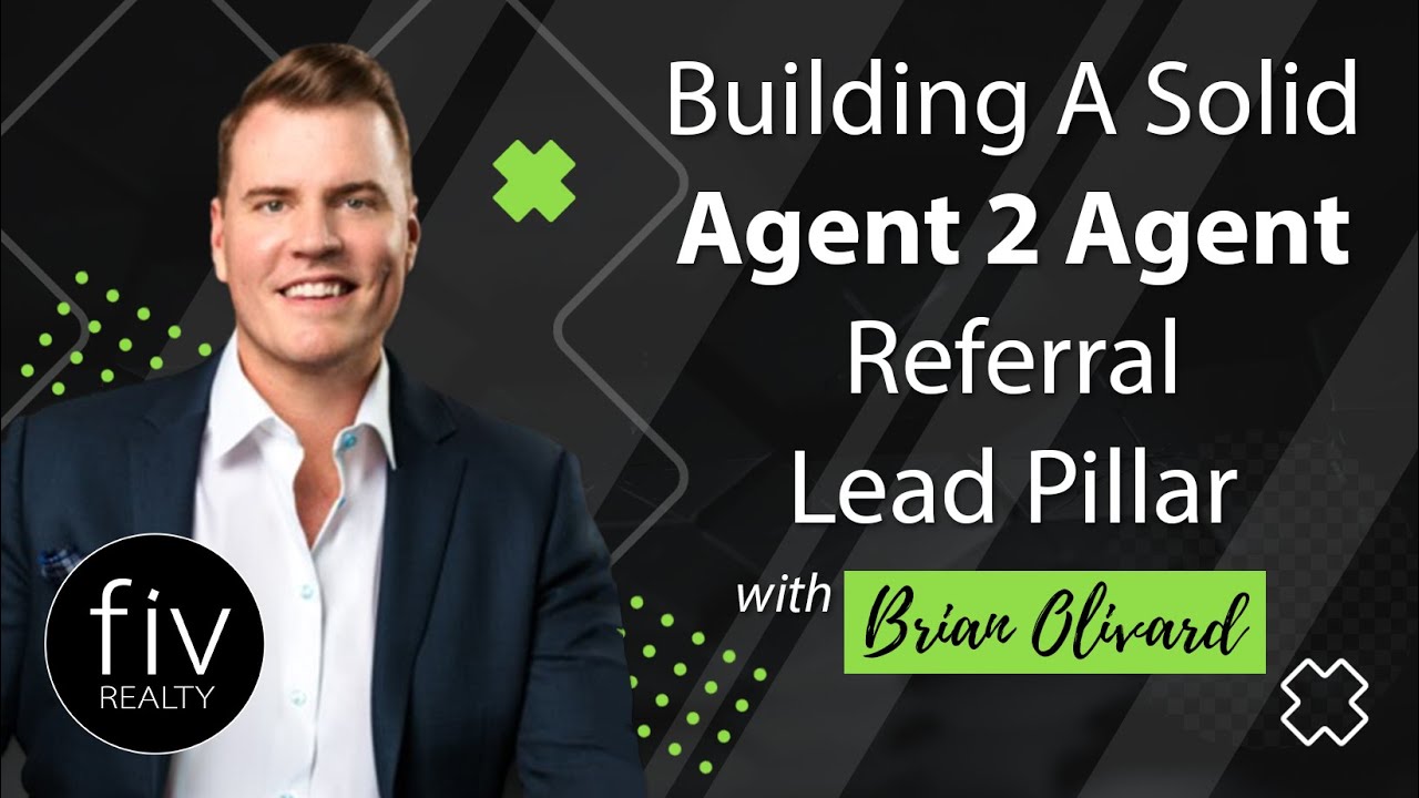 Building A Solid Agent 2 Agent Referral Lead Pillar - Brian Olivard