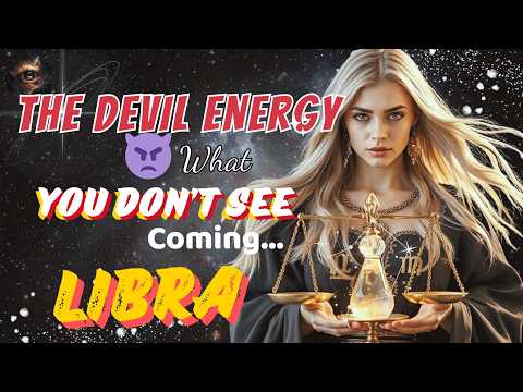 ♎ Libra – The Devil Energy👿 What You Don’t See Coming…