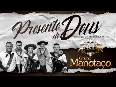 Presente De Deus - Grupo Manotaço