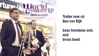 Ben van Dijk - basstrombone Trailer new CD "World Concerto"