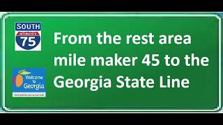 I-75 South from the rest area at mile 45 to the Georgia State Line