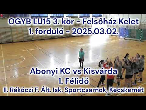 Abonyi KC - Kisvárda / OGYB LU15 - Felsőház Kelet - 1. forduló / 2025.03.02. -  Kecskemét