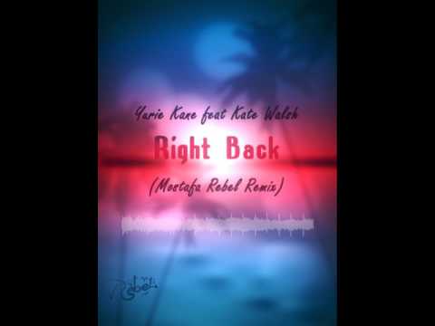 Yuri kane feat kate walsh - Right Back (Mostafa Rebel Remix)