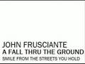 John Frusciante - A Fall Thru The Ground 