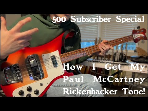 How I Get My Paul McCartney Rickenbacker Bass Tone! (500 Subscriber Special!)